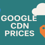Google CDN price, in-depth comparison of Google CDN and CDN1 prices